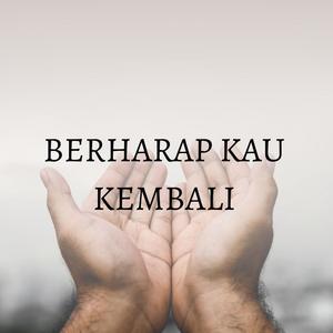Berharap Kau Kembali