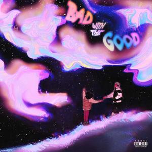 Bad W/ The Good (Explicit)