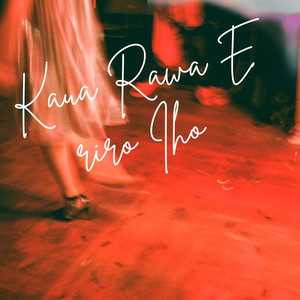 Kaua Rawa e riro Iho