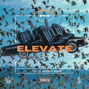 Elevate(feat. Fatboy Shaw) (Explicit)