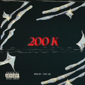 200K (feat. Vazzy Prod Tryal) [Explicit]