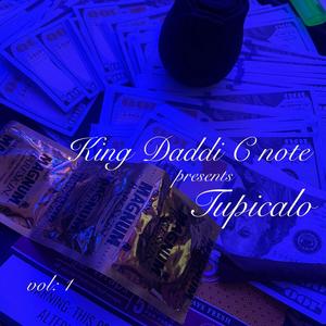 King Daddi C Note presents Tupicalo vol I (Explicit)