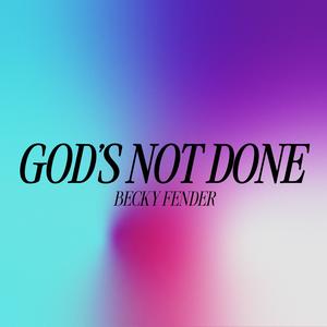 God's Not Done