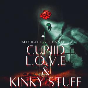 Cupiid L.O.V.E & Kinky Stuff (Explicit)