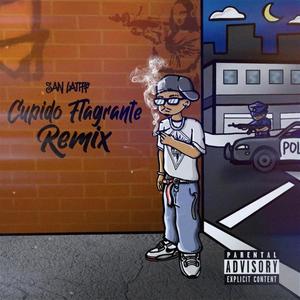 Cupido Flagrante (feat. San Latiff, Lavd667 & tgzinho) [REMIX] [Explicit]