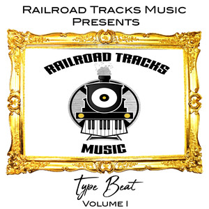 Railroad Tracks Music Type Beat Vol.I (Explicit)