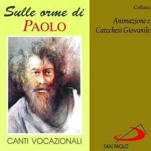 Collana animazione e catechesi giovanile: Sulle orme di Paolo (Canti vocazionali)