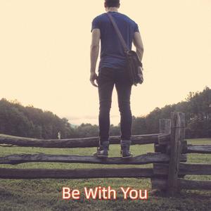 Be With You