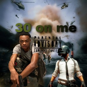 30 on me
