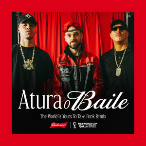 Atura o Baile (The World Is Yours To Take) (Funk Remix / Budweiser Anthem Of The FIFA World Cup 2022)