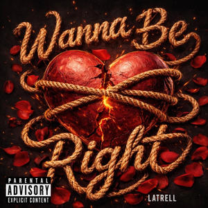 Latrell - wanna be right (Explicit)