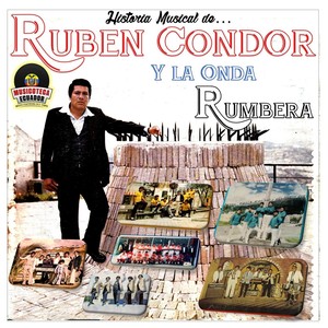 Historia Musical de Rubén Cóndor y la Onda Rumbera