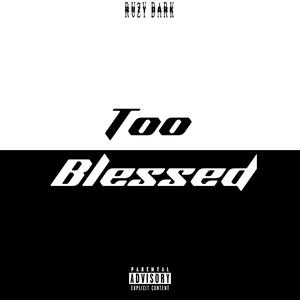 Too Blessed (Explicit)