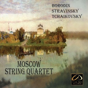 Moscow String Quartet: Borodin, Stravinsky, Tchaikovsky