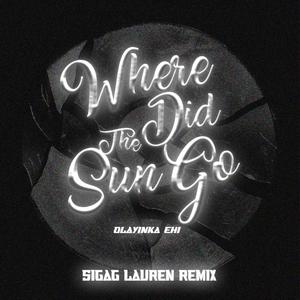 Olayinka Ehi - Where did the sun go (Sigag Lauren Remix)