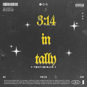 3:14 in tally (Explicit)