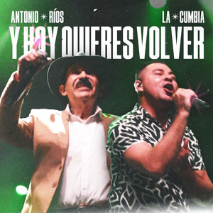 Y Hoy Quieres Volver (En Vivo)