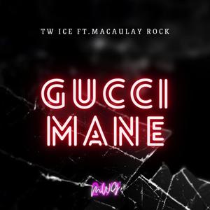 Gucci mane (feat. macaulay rock) [Explicit]