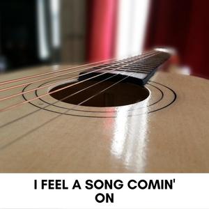 I Feel a Song Comin' On