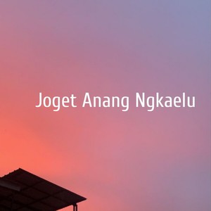 Joget Anang Ngkaelu