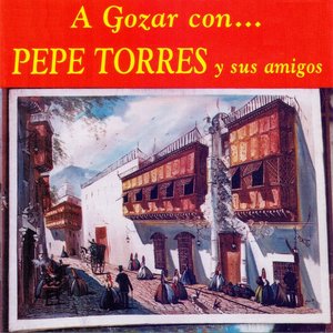 A Gozar Con Pepe Torres y Sus Amigos
