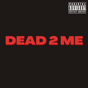 Dead 2 Me (Explicit)