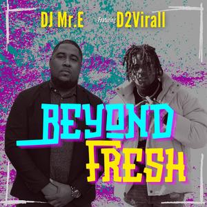 Beyond Fresh (feat. D2Virall)