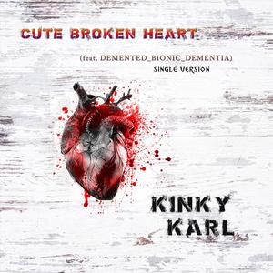 Cute Broken Heart Single Version (feat. Demented_Bionic_Dementia)