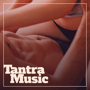 Tantra Music – Sexy Chillout Music, Tantric Sex, Chill Out Essential, Music for Making Love, Erotic Lounge, Summer Love