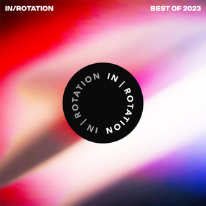 Best of IN / ROTATION: 2023 (Explicit)