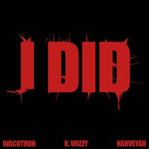 I Did (feat. NAHVEYAH) [Explicit]