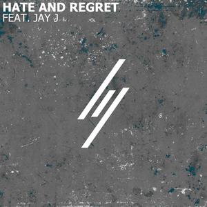 Hate and Regret (feat. Jay J)