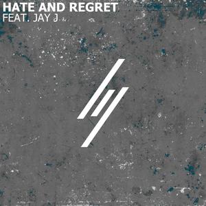 Hate and Regret(feat. Jay J)