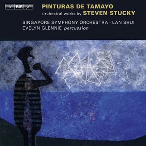 Stucky, S.: Spirit Voices / Pinturas de Tamayo / Concerto for Orchestra No. 2 (Glennie, Singapore Symphony, Shui)