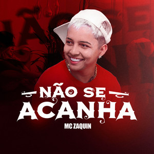 MC Zaquin - Não Se Acanha
