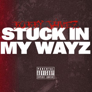 Stuck in my Wayz (Explicit)