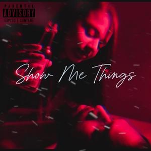 Show me things (Explicit)