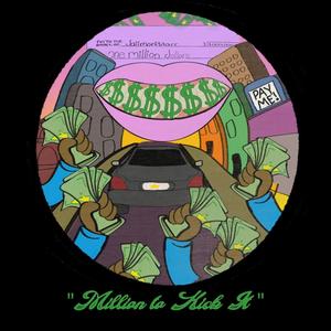 Million To Kick It (Explicit)