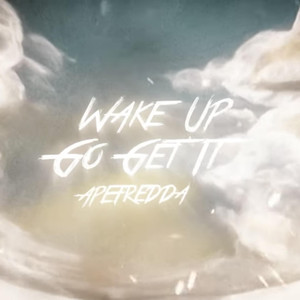 Wake up go get it (2023) [Explicit]