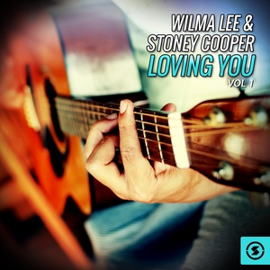 Wilma Lee & Stoney Cooper, Loving You, Vol. 1