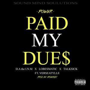 S.M.S - Paid My Dues (feat. D.A the I.N.M, Lobesmatic, Talksick & Verseatylle) (Explicit)