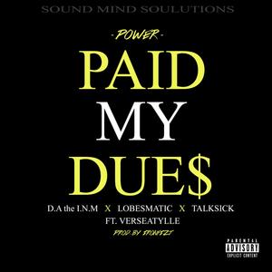 Paid My Dues (feat. D.A the I.N.M, Lobesmatic, Talksick & Verseatylle) (Explicit)