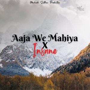 Aaja We Mahiya X Insane