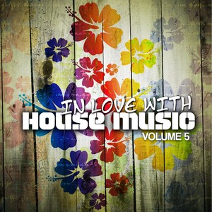In Love With House Music, Vol. 5