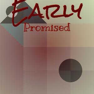 Early Promised