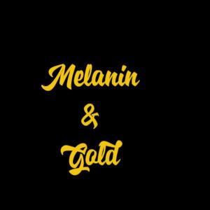 Melanin & Gold (Explicit)