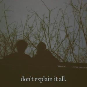 don't explain it all. (Explicit)