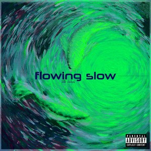 flowing slow (Explicit)