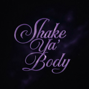 Shake ya' Body (Explicit)