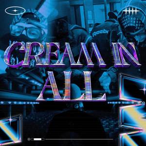 CREAM IN ALL (Explicit)